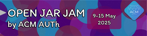 Διαγωνισμός Open Jar Jam by ACM AUTh|9-15 May 2025